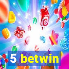 5 betwin